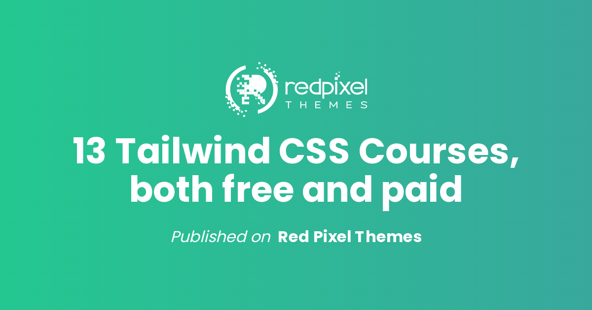 13 Tailwind CSS Courses, Both Free And Paid