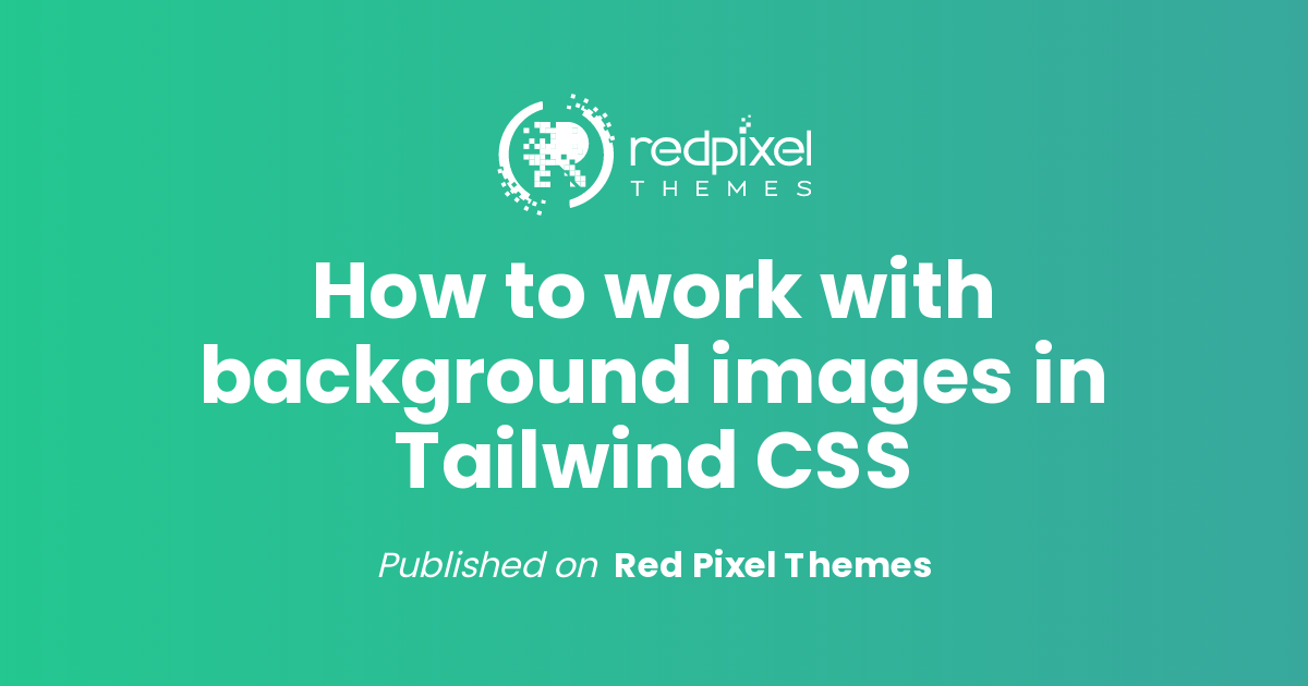 How to work with background images in Tailwind CSS
